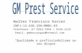 Walter Francisco Xavier CNPJ:13.636.296/0001-83 Telefones: 67 9263-7494 / 9166-2125 Email: gmdescargas@hotmail.com “Qualidade e profissionalismo ao seu.