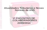 1 Atualidades Tributárias e Novas Normas da ANS VI ENCONTRO DE COLABORADORES 20/09/2014.