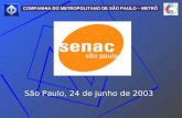 COMPANHIA DO METROPOLITANO DE SÃO PAULO – METRÔ São Paulo, 24 de junho de 2003.