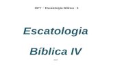 IBFT – Escatologia Bíblica - 4 Escatologia Bíblica IV 2014.