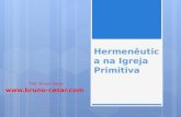 Hermenêutica na Igreja Primitiva Prof. Bruno Cesar .