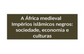A África medieval Impérios islâmicos negros: sociedade, economia e culturas.