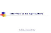Informática na Agricultura Prof. Ms. Adriana M. Martins (admartins@yahoo.com.br)