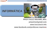 Pmaximo@gmail.com horustech.info | pmaximo@gmail.com PROF PAULO MAXIMO, MSc pmaximo@gmail.com  INFORMÁTICA.