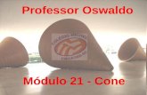 Professor Oswaldo Módulo 21 - Cone. Observe o sólido gerado ao rotacionarmos o triângulo retângulo em torno de um dos seus catetos. A B C Clique.
