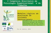V Congresso Brasileiro de Psicologia Organizacional e do Trabalho Modelos Lógicos em Avaliação de Sistemas Instrucionais Rio de Janeiro, 2012.