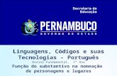 Linguagens, Códigos e suas Tecnologias - Português Ensino Fundamental, 7° Ano Função do substantivo na nomeação de personagens e lugares.