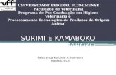 SURIMI E KAMABOKO UNIVERSIDADE FEDERAL FLUMINENSE Faculdade de Veterinária Programa de Pós-Graduação em Higiene Veterinária e Processamento Tecnológico.