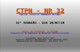 CTPN - NR 32 COMISSÃO TRIPARTITE PERMANENTE NACIONAL 15ª REUNIÃO – DIA 20/07/10 Grupo de Trabalho e Estudo Dispositivos de Segurança em Materiais Perfurocortantes.