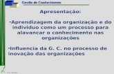 Prof. Oliveira Gestão do Conhecimento Apresentação: Aprendizagem da organização e do individuo como um processo para alavancar o conhecimento nas organizações.
