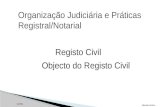 Organização Judiciária e Práticas Registral/Notarial Albertina Nobre OJPRN Registo Civil Objecto do Registo Civil.