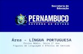 Área – LÍNGUA PORTUGUESA Ensino Médio, Série 2º Ano Figuras de Linguagem e Efeitos de Sentido.