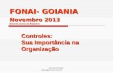(21) 2235-0332  FONAI- GOIANIA Novembro 2013 Gerardo Lemos do Amaral Jr. Controles: Sua Importância na Organização.