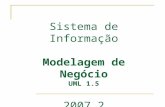 Sistema de Informação Modelagem de Negócio UML 1.5 2007.2.