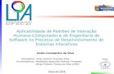 Aplicabilidade de Padrões de Interação Humano-Computador e de Engenharia de Software no Processo de Desenvolvimento de Sistemas Interativos André Constantino.