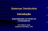 Sistemas Distribuídos Introdução Especialização em Redes de Computadores Prof. Fábio M. Costa Instituto de Informática - UFG.