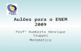 Aulões para o ENEM 2009 Profº Humberto Henrique Truppel Matemática.