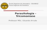 Parasitologia - Tricomoníase Professor MSc. Eduardo Arruda Escola Superior da Amazônia – ESAMAZ Curso Superior de Farmácia.