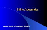 Sífilis Adquirida João Pessoa, 29 de agosto de 2005.