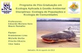 Equipe: Eratóstenes Lima Michelle Borba Priscila Oliveira Vitor Sales Programa de Pós-Graduação em Ecologia Aplicada à Gestão Ambiental Disciplinas: Ecologia.