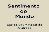 Sentimento do Mundo Carlos Drummond de Andrade. Fase “gauche” (década de 30) O isolamento – negação do mundo. A postura pessimista. A ironia. A metalinguagem.