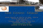 Caso Clínico: Calazar Escola Superior de Ciências da Saúde - ESCS-DF Hospital Regional da Asa Sul Curso: Medicina Internos: Dyego Barbosa e Thúlio Bosi.