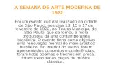 A SEMANA DE ARTE MODERNA DE 1922 Foi um evento cultural realizado na cidade de São Paulo, nos dias 13, 15 e 17 de fevereiro de 1922, no Teatro Municipal.