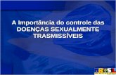 A Importância do controle das DOENÇAS SEXUALMENTE TRASMISSÍVEIS.
