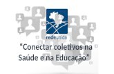 “Conectar coletivos na Saúde e na Educação”. Quem respondeu? -Maioria mulheres - Maioria profissionais de saúde -Residentes do Rio de Janeiro - .