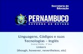 Linguagens, Códigos e suas Tecnologias – Inglês Ensino Médio, 3° Ano Linkers (though, however, nevertheless, etc)