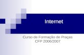 Internet Curso de Formação de Praças CFP 2006/2007.