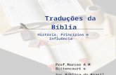 Traduções da Bíblia Prof.Marcos A M Bittencourt e Soc.Bíblica do Brasil História, Princípios e Influência.