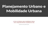 Planejamento Urbano e Mobilidade Urbana II Ciclo de Debates sobre Mobilidade Urbana Tema: Integrando Bicicleta e Qualidade de Vida Ponta Grossa, 04 de.