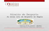Agapito Diogo Cangato (003866) José Mateus Francisco (003526) Direito do Desporto As novas Leis do desporto em Angola.