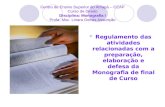 Centro de Ensino Superior do Amapá – CEAP Curso de Direito Disciplina: Monografia I Profa. Msc. Linara Oeiras Assunção Regulamento das atividades relacionadas.