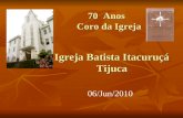 70 Anos Coro da Igreja Igreja Batista Itacuruçá Tijuca 06/Jun/2010.