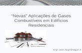 “Novas” Aplicações de Gases Combustíveis em Edifícios Residenciais Eng° José Jorge Chaguri Jr.