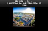 BIGUAÇU – SC – A QUESTÃO DA JUDICIALIZÃO DO IPTU.