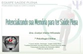 Dra. Evelyn Vieira Miranda  Psicóloga Clínica  Coord. Núcleo Psicologia - Equipe Saúde Plena  Instituto Brasileiro de Neurociência e Comportamento-IBNec.