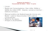 Livros:  Redes de Computadores: Das LANs, MANs e WANs às redes ATM - Soares, Lemos e Colcher – Editora Campus;  Manual prático de Redes(Ligando micros.