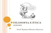 F ILOSOFIA E ÉTICA 22/08/2031 Profª Karina Oliveira Bezerra.