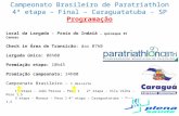 Campeonato Brasileiro de Paratriathlon 4ª etapa – Final – Caraguatatuba - SP Programação Local da Largada - Praia do Indaiá – quiosque 35 Canoas Check