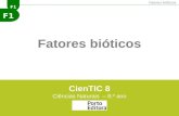 F1 Fatores bióticos CienTIC 8 Ciências Naturais – 8.º ano.