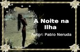 By Gi Manteli A Noite na Ilha Autor: Pablo Neruda.