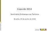 Copa de 2014 Seminário Embarque no Turismo Brasília, 09 de junho de 2010.