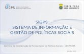 SIGPS SISTEMA DE INFORMAÇÃO E GESTÃO DE POLÍTICAS SOCIAIS JULHO- 2012 Gerência de Coordenação de Planejamento de Políticas Sociais – GECP/SMPS.