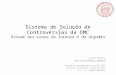 Sistema de Solução de Controvérsias da OMC Estudo dos casos da laranja e do algodão Carla Dantas Marianne Mendes Webber Seminário apresentado em 22/03/2011.