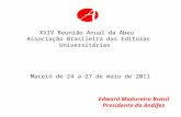 Edward Madureira Brasil Presidente da Andifes XXIV Reunião Anual da Abeu Associação Brasileira das Editoras Universitárias Maceió de 24 a 27 de maio de.