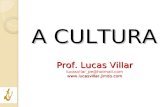 Prof. Lucas Villar lucasvilar_pe@hotmail.com A CULTURA.