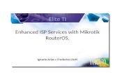Elite TI Enhanced ISP Services with Mikrotik RouterOS. Ignacio Arias e Frederico Litchi.